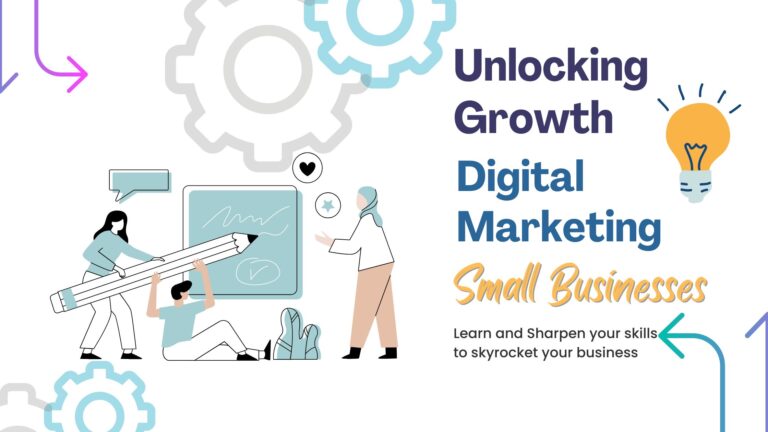 Unlocking Growth: How Digital Marketing Empowers Small Businesses